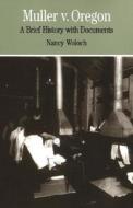 Muller V. Oregon: A Brief History with Documents di Nancy Woloch edito da BEDFORD BOOKS