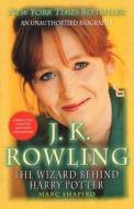 J. K. Rowling: The Wizard Behind Harry Potter di Marc Shapiro edito da St. Martin's Griffin