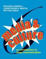 Media and Culture: An Introduction to Mass Communication di Richard Campbell, Christopher R. Martin, Bettina G. Fabos edito da Bedford Books
