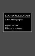 Lloyd Alexander Bio Biblio di James S. Jacobs, Michael O. Tunnell edito da Greenwood Press