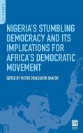 Nigeria's Stumbling Democracy and Its Implications for Africa's Democratic Movement edito da Praeger