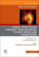 Clinical Heart Failure Scenarios: From Prevention to Overt Disease and Rehabilitation, an Issue of Heart Failure Clinics, Volume 17-2 edito da ELSEVIER