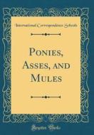 Ponies, Asses, and Mules (Classic Reprint) di International Correspondence Schools edito da Forgotten Books