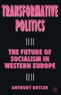 Transformative Politics: The Future of Socialism in Western Europe di A. Butler edito da SPRINGER NATURE