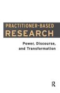 Practitioner-Based Research di DAWN FRESHWATER edito da Taylor & Francis Ltd