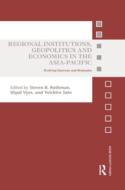 Regional Institutions, Geopolitics And Economics In The Asia-pacific edito da Taylor & Francis Ltd