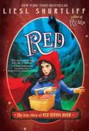Red: The (Fairly) True Tale of Red Riding Hood di Liesl Shurtliff edito da YEARLING