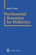 Psychosocial Scenarios for Pediatrics di Paul V. Trad edito da Springer New York