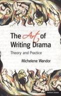 The Art of Writing Drama di Michelene Wandor edito da BLOOMSBURY 3PL