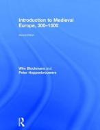 Introduction To Medieval Europe 300-1500 di Wim Blockmans, Peter Hoppenbrouwers edito da Taylor & Francis Ltd