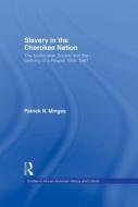 Slavery in the Cherokee Nation di Patrick Neal Minges edito da Taylor & Francis Ltd
