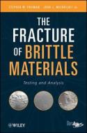 The Fracture Of Brittle Materials di Stephen Freiman, John J. Mecholsky edito da John Wiley And Sons Ltd