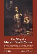 Way the Modern World Works di Taylor edito da John Wiley & Sons