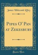 Pipes O' Pan at Zekesbury (Classic Reprint) di James Whitcomb Riley edito da Forgotten Books