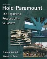 Hold Paramount: The Engineer's Responsibility to Society di P. Aarne Vesilind, Alastair S. Gunn edito da CL-Engineering