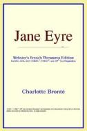 Jane Eyre (webster's French Thesaurus Edition) di Icon Reference edito da Icon Health