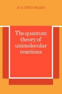 The Quantum Theory of Unimolecular Reactions di H. O. Pritchard, Pritchard H. O. edito da Cambridge University Press