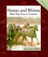 Horses and Rhinos di Sara Swan Miller edito da Scholastic Library Publishing