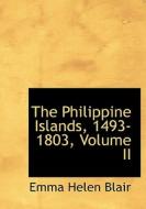The Philippine Islands, 1493-1803, Volume Ii di Emma Helen Blair edito da Bibliolife
