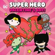 Super Hero Valentine's Day! (DC Justice League) di Random House edito da RANDOM HOUSE