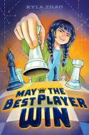May the Best Player Win di Kyla Zhao edito da PUTNAM YOUNG READERS