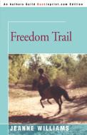 Freedom Trail di Jeanne Williams edito da iUniverse