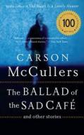 The Ballad of the Sad Cafe: And Other Stories di Carson McCullers edito da HOUGHTON MIFFLIN