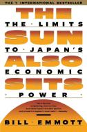 Sun Also Sets: Limits to Japan's Economic Power di Bill Emmott edito da TOUCHSTONE PR