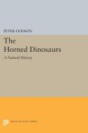 The Horned Dinosaurs di Peter Dodson edito da Princeton University Press