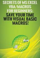 Secrets of MS Excel VBA/Macros for Beginners di Andrei S. Besedin edito da Andrei Besedin
