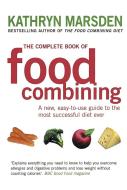 The Complete Book Of Food Combining di Kathryn Marsden edito da Little, Brown Book Group