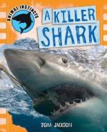 A Killer Shark di Tom Jackson edito da Hachette Children's Books