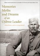 Memories, Myths, and Dreams of an Ojibwe Leader di William Berens, Susan Gray, Jennifer S. H. Brown edito da McGill-Queen's University Press