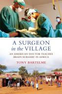 A Surgeon in the Village di Tony Bartelme edito da Beacon Press