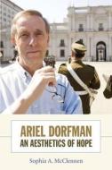 Ariel Dorfman di Sophia A. McClennen edito da Duke University Press