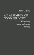 An Assembly of Good Fellows di Jack C. Ross, Unknown edito da Praeger
