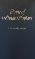 Anne of Windy Poplars di Lucy Maud Montgomery edito da Amereon Limited