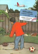 Alfredito Regresa Volando a Su Casa di Jorge Argueta edito da Groundwood Books