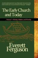 The Early Church and Today di Everett Ferguson edito da Leafwood Publishers & ACU Press