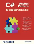 C# Design Pattern Essentials di Tony Bevis edito da Ability First Limited