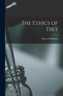 The Ethics of Diet edito da LIGHTNING SOURCE INC