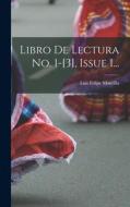 Libro De Lectura No. 1-[3], Issue 1... di Luis Felipe Mantilla edito da LEGARE STREET PR