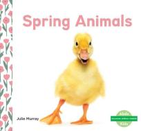 Spring Animals di Julie Murray edito da ABDO KIDS