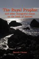 The Royal Prophet - And Other Thoughtful Essays on the Book of Samuel di Boruch Clinton edito da Lulu.com