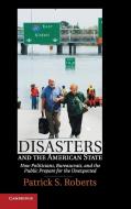 Disasters and the American State di Patrick S. Roberts edito da Cambridge University Press