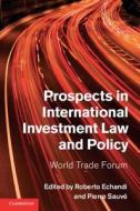Prospects in International Investment Law and Policy di Roberto Echandi edito da Cambridge University Press