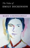 The Value of Emily Dickinson di Mary (Northeastern University Loeffelholz edito da Cambridge University Press
