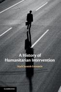 A History Of Humanitarian Intervention di Mark Swatek-Evenstein edito da Cambridge University Press