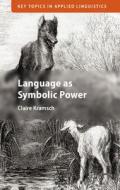 Language As Symbolic Power di Claire Kramsch edito da Cambridge University Press