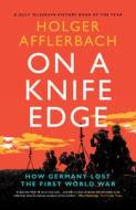On A Knife Edge di Holger Afflerbach edito da Cambridge University Press